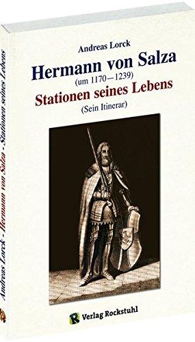 Hermann von Salza (um 1170 - 1239) - Stationen seines Lebens (Sein Itinerar)