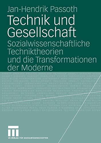 Technik und Gesellschaft. Sozialwissenschaftliche Techniktheorien und die Transformationen der Moderne