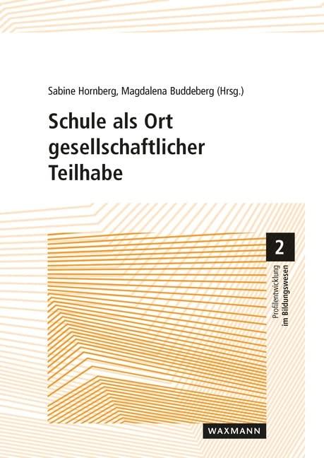 Schule als Ort gesellschaftlicher Teilhabe: Bildungswissenschaftliche Perspektiven, Schulkonzepte und Schulprofile im Fokus (Profilentwicklung im Bildungswesen)