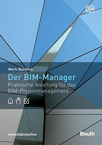 Der BIM-Manager: Praktische Anleitung für das BIM-Projektmanagement (Beuth Innovation)