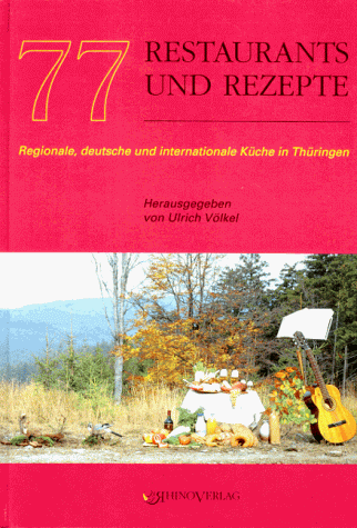 77 Restaurants und Rezepte: Regionale, deutsche und internationale Küche in Thüringen