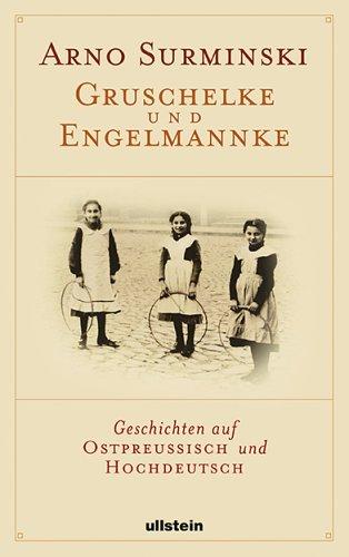 Gruschelke und Engelmannke: Geschichten auf Ostpreußisch und Hochdeutsch