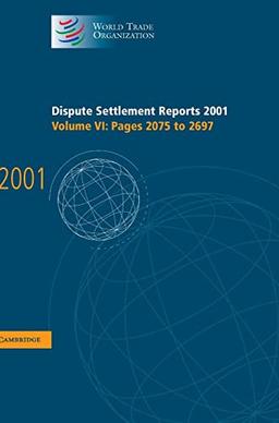 Dispute Settlement Reports 2001: Volume 6, Pages 2075-2697 (World Trade Organization Dispute Settlement Reports)