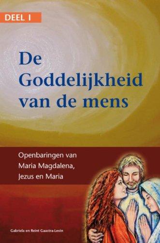 Over de Goddelijkheid van de mens 1 (Over de Goddelijkheid van de mens: openbaringen van Maria, Jezus en Maria Magdalena)