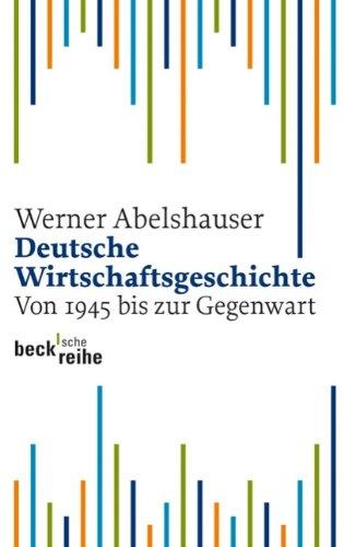 Deutsche Wirtschaftsgeschichte. Von 1945 bis zur Gegenwart