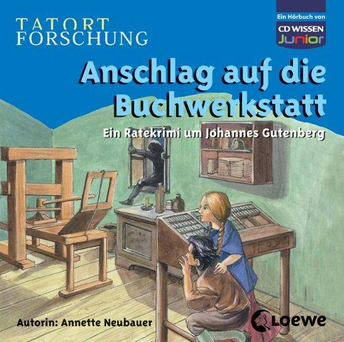 CD WISSEN Junior - TATORT FORSCHUNG - Anschlag auf die Buchwerkstatt. Ein Ratekrimi um Johannes Gutenberg, 2 CDs