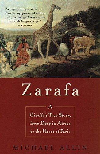 Zarafa: A Giraffe's True Story, from Deep in Africa to the Heart of Paris