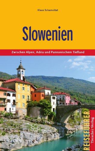 Slowenien: Zwischen Alpen, Adria und Pannonischem Tiefland