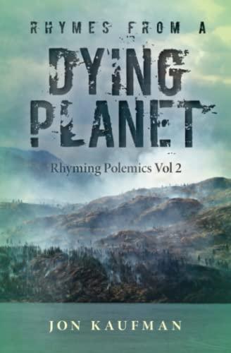 Rhymes From A Dying Planet: Rhyming Polemics Vol 2