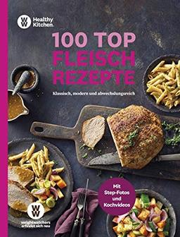 WW - 100 Top Fleischrezepte: Klassisch, modern und abwechslungsreich - Vielseitige Rezepte mit Fleisch