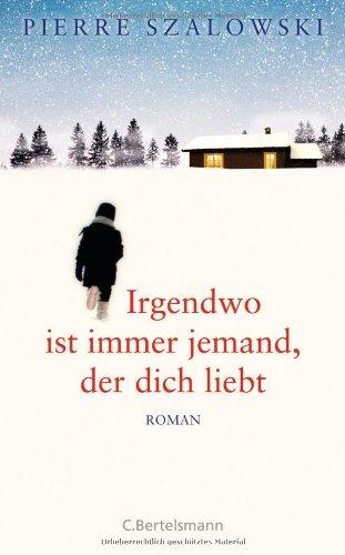 Irgendwo ist immer jemand, der dich liebt: Roman