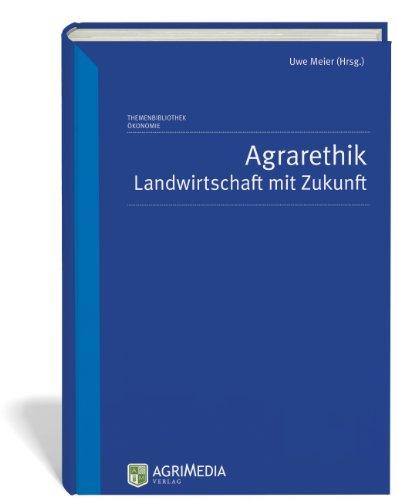 Agrarethik: Landwirtschaft mit Zukunft