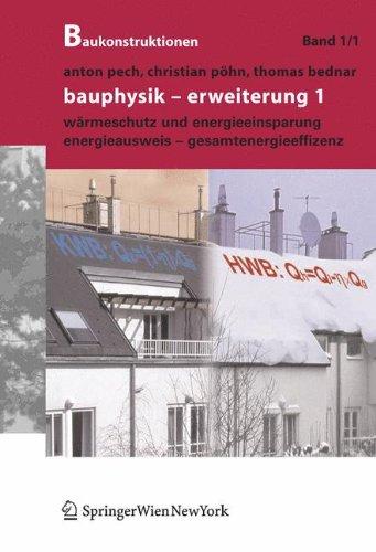 Baukonstruktionen Volume 1-17: Bauphysik: Erweiterung 1: Energieeinsparung und Wärmeschutz. Energieausweis - Gesamtenergieeffizienz: Erweiterung 1: Warmeschutz Und Energieeinsparung: BD 1/1