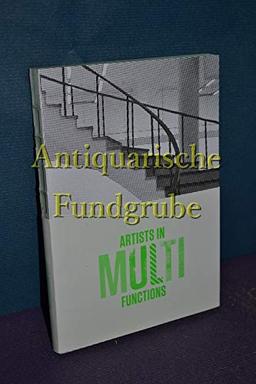 Artists in multifunctions : [in conjunction with the Exhibition Artists in Multifunctions, Lalit Kala Akademi, Ministry of Culture, New Delhi and the University of Applied Arts Vienna, Austria in collaboration with the Embassy of Austria, New Delhi, Febru