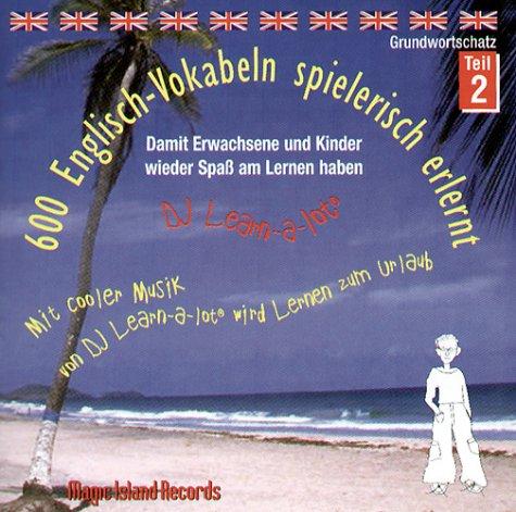 600 Englisch-Vokabeln spielerisch erlernt. Grundwortschatz 1. CD. . Mit cooler Musik von DJ Learn-a-lot. (Lernmaterialien)