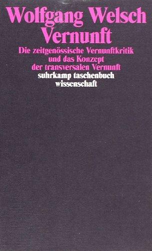 Vernunft: Die zeitgenössische Vernunftkritik und das Konzept der transversalen Vernunft