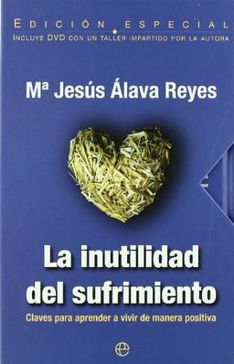 La inutilidad del sufrimiento : claves para aprender a vivir de manera positiva (Psicología y salud)