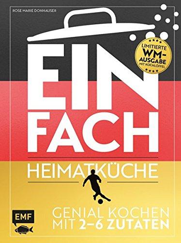 Einfach - Heimatküche: Limitierte WM-Ausgabe mit Kochlöffel: Genial kochen mit 2-6 Zutaten