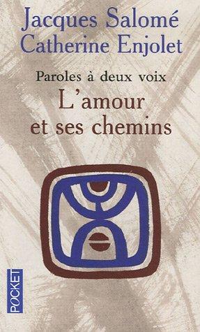 L'amour et ses chemins : paroles à deux voix