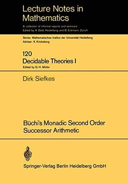 Büchi's Monadic Second Order Successor Arithmetic (Lecture Notes in Mathematics)