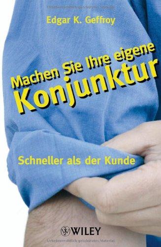 Machen Sie Ihre eigene Konjunktur: Schneller als der Kunde