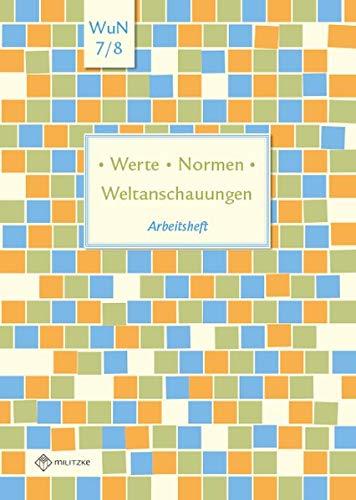 Werte • Normen • Weltanschauungen: Arbeitsheft, Werte und Normen, Klassen 7/8, Niedersachsen (Werte · Normen · Weltanschauungen / Lehrwerkreihe Klassen 5-10)