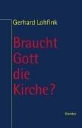 Braucht Gott die Kirche? Zur Theologie des Volkes Gottes