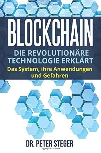 Blockchain: Die revolutionäre Technologie erklärt. Das System, ihre Anwendungen und Gefahren.