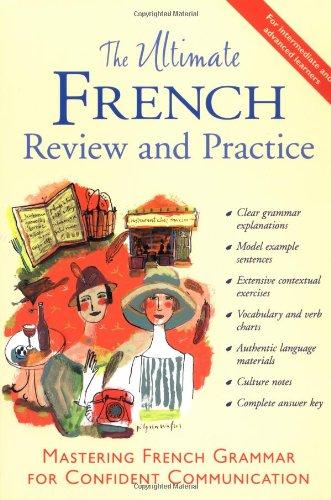 Ultimate French Review and Practice: Mastering French Grammar for Confident Communication (Ultimate Grammar Review and Practice)