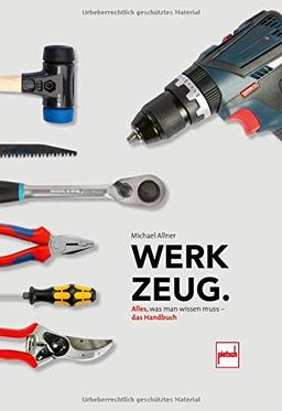 Werkzeug.: Alles, was man wissen muss - das Handbuch