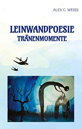 Leinwandpoesie: Tränenmomente