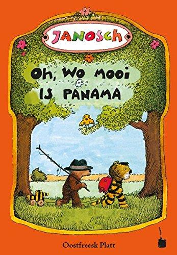 Oh, wo mooi  is Panama: De Vertellsel   van de lüttje Tiger un de lüttje Boor  -  un wo se nah Panama raken (Übersetzung ins ostfriesische Plattdeutsch)