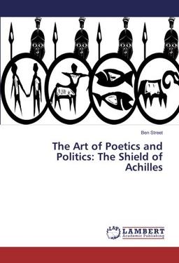 The Art of Poetics and Politics: The Shield of Achilles