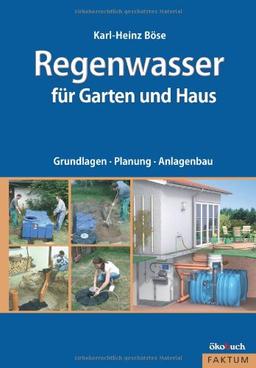 Regenwasser für Garten und Haus: Grundlagen, Planung, Anlagenbau