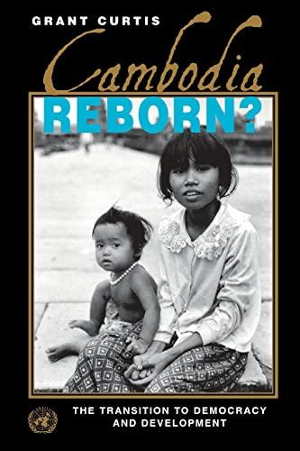 Cambodia Reborn?: The Transition to Democracy and Development