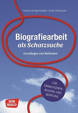 Biografiearbeit als Schatzsuche: Grundlagen und Methoden. Für Erwachsenenbildung und Beratung