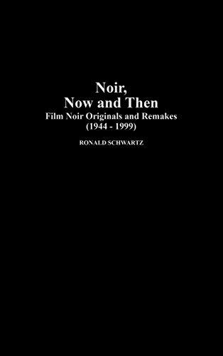 Noir, Now and Then: Film Noir Originals and Remakes (1944-1999) (Contributions to the Study of Popular Culture)