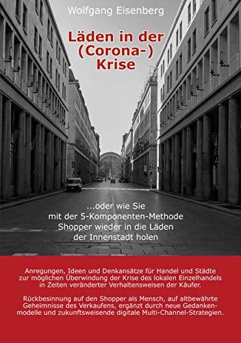 Läden in der (Corona-)Krise: ...oder wie Sie mit der 5-Komponenten-Methode Shopper wieder in die Läden der Innenstadt holen