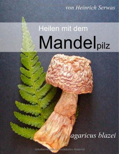 Heilen mit dem Mandelpilz: Agaricus blazei