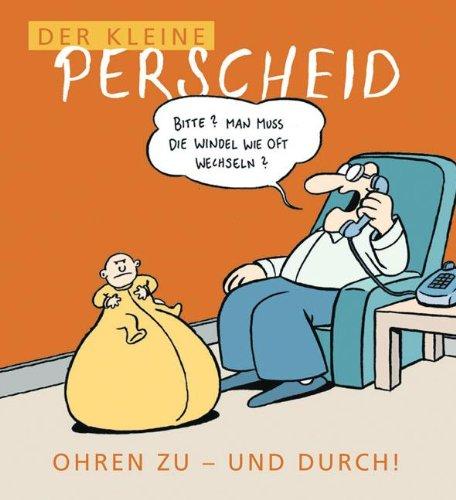 Der kleine Perscheid: Ohren zu - und durch!