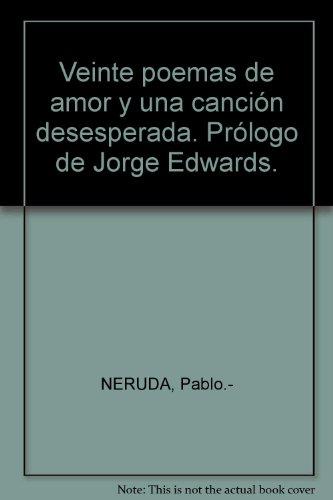 Veinte poemas de amor y una canción desesperada. Prólogo de Jorge Edwards. by... [Paperback] NERUDA, Pablo.-