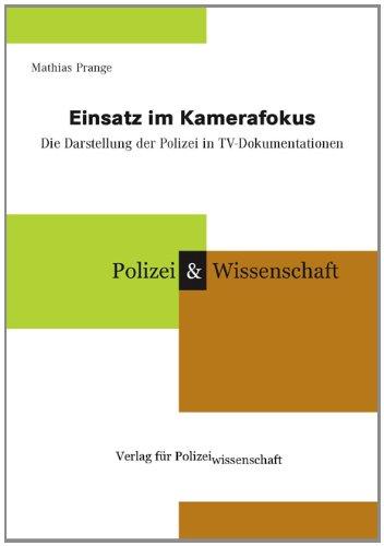 Einsatz im Kamerafokus: Die Darstellung der Polizei in TV-Dokumentationen