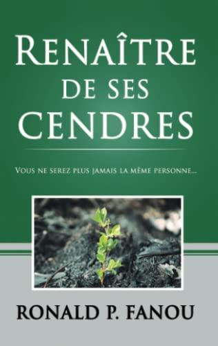 Renaître de ses cendres: Vous ne serez plus jamais la même personne