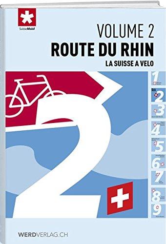 La Suisse à vélo volume 2: Route du rhin (La suisse à vélo / Guide)