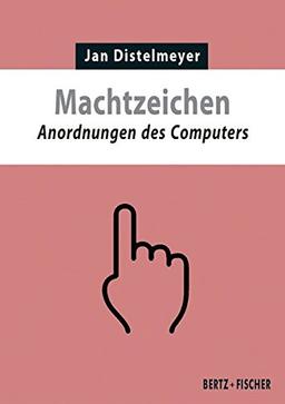 Machtzeichen: Anordnungen des Computers (Texte zur Zeit)