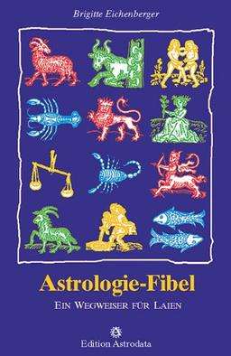 Astrologie-Fibel: Ein Wegweiser für Laien