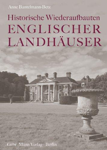 Historische Wiederaufbauten Englischer Landhäuser: Der denkmalpflegerische Umgang mit klassischen Landhäusern nach Bränden (1875-1914)