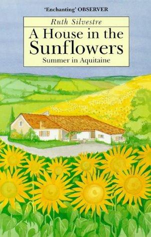 A House in the Sunflowers: An English Family's Search for Their Dream House in France