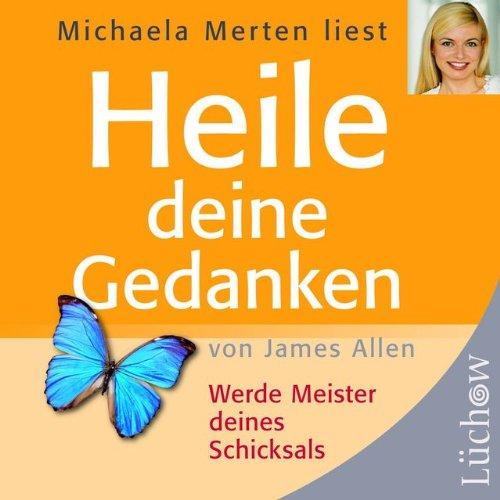 Heile deine Gedanken. CD: Werde Meister deines Schicksals