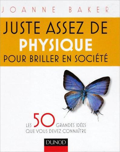 Juste assez de physique pour briller en société : les 50 grandes idées que vous devez connaître